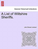 A List of Wiltshire Sheriffs. 1241346070 Book Cover