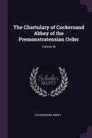 The Chartulary of Cockersand Abbey of the Premonstratensian Order; Volume 39 1022764012 Book Cover