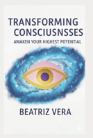 Transforming Consciousness: Awaken your highest potential B0FW4NHNDV Book Cover