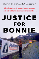 Justice for Bonnie: An Alaskan Teenager's Murder and Her Mother's Tireless Crusade for the Truth 059310062X Book Cover