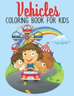 Vehicles Coloring Book For Kids: A Super Amazing Vehicles Coloring Activity Book for Kids Ages (6-12),(8-14) And Teenagers.Gifts For Christmas/Birthday/Thanksgiving. Book Size 8.5"x 11". 1713186969 Book Cover