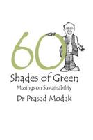 Sixty Shades of Green: Musings on Sustainability 1539379434 Book Cover