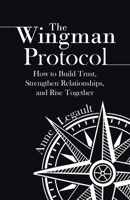 The Wingman Protocol: How to Build Trust, Strengthen Relationships, and Rise Together 1834387639 Book Cover