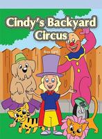 Cindy's Backyard Circus 1404271368 Book Cover