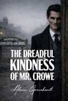 The Dreadful Kindness Of Mr. Crowe 1918589038 Book Cover