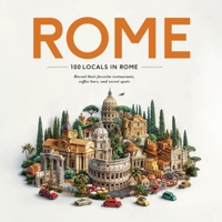 100 Locals in Rome: Reveal their favorite restaurants, coffee bars, and secret spots 1940387078 Book Cover