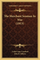 The Merchant Seaman in War 1142592839 Book Cover