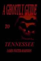 A Ghostly Guide To Tennesse 1494930110 Book Cover