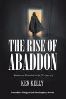 The Rise of Abaddon: Revelation Revealed in the 21st Century 1973604795 Book Cover