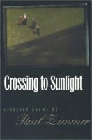 Crossing to Sunlight Revisited: New and Selected Poems 0820318299 Book Cover