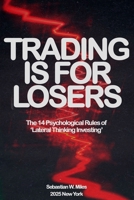 TRADING IS FOR LOSERS: The 14 Psychological Rules of ‘Lateral Thinking Investing’ B0F2JN8MTT Book Cover