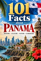 101 Facts about Panama: History - Culture - Nature - Curiosities (101 Facts about Countries) B0HFZCWB9F Book Cover