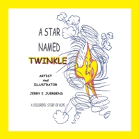 A Star Named Twinkle: A Children's Story of Hope 1418486825 Book Cover