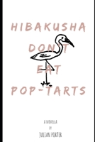 Hibakusha Don't Eat Pop-Tarts 1690144629 Book Cover