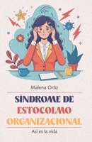 Síndrome de Estocolmo Organizacional: Así es la vida (Spanish Edition) B0DYZ6SKZH Book Cover