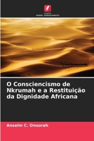 O Consciencismo de Nkrumah e a Restituição da Dignidade Africana (Portuguese Edition) 6207573447 Book Cover
