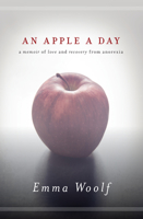 An Apple a Day: A Memoir of Love and Recovery from Anorexia 1593765150 Book Cover