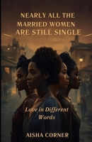 Nearly All the Married Women Are Still Single: Love in Different Words B0GGN3BHMH Book Cover