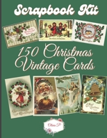 Scrapbook Kit - 150 Vintage Christmas Cards: Ephera Elements for Decoupage, Notebooks, Journaling or Scrapbooks. VintageX-Mas Images - Things to Cut Out and Collage B08PQM7STH Book Cover