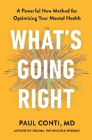 What's Going Right: A Powerful New Method for Optimizing Your Mental Health 1538776049 Book Cover