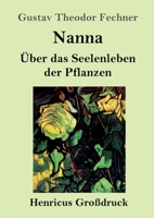 Nanna (Großdruck): Über das Seelenleben der Pflanzen 3847855654 Book Cover