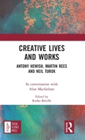 Creative Lives and Works: Antony Hewish, Martin Rees and Neil Turok 0367767716 Book Cover