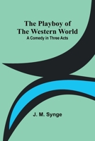 The Playboy of the Western World: A Comedy in Three Acts 9357914552 Book Cover