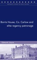 Borris House, Co. Carlow and elite regency patronage 1846824044 Book Cover