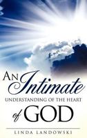 An Intimate Understanding of the Heart of God 1619042576 Book Cover