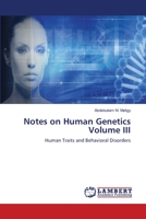 Notes on Human GeneticsVolume III: Human Traits and Behavioral Disorders 6203195642 Book Cover
