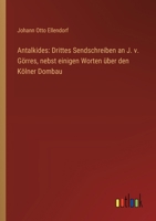 Antalkides: Drittes Sendschreiben an J. v. Görres, nebst einigen Worten über den Kölner Dombau 336867272X Book Cover