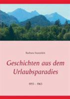 Geschichten aus dem Urlaubsparadies: 1955 - 1965 3743188392 Book Cover