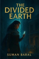 The Divided Earth: When Light Becomes Tyranny B0FHHKD4K4 Book Cover