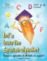 Let's Learn the Spanish Alphabet!: �Vamos a aprender el alfabeto en espa�ol! 1094856797 Book Cover