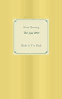 The Year 2019: Birds In The Dark 3750441073 Book Cover