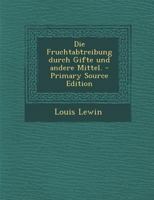 Die Fruchtabtreibung Durch Gifte Und Andere Mittel. 1016184891 Book Cover