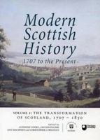 Modern Scottish History: 1707 to the Present: The Transformation of Scotland, 1707-1850 v. 1 (Modern Scottish History: 1707 to the Present) 1862320683 Book Cover