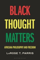 Black Thought Matters: Africana Philosophy and Freedom 1350536539 Book Cover