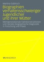Biographien Verhaltensschwieriger Jugendlicher Und Ihrer Mutter: Mehrgenerationale Fallrekonstruktionen Und Narrativ-Biographische Diagnostik in Forschung Und Praxis 3531169289 Book Cover