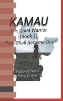 Kamau The Quiet Warrior "The Two Shall Become One": The Two Shall Become One B0BJTJ2H9Z Book Cover