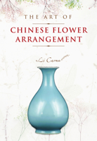 The Art of Chinese Flower Arrangement 1487803699 Book Cover