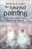 The Haunted Painting: Plus Five Other Short Stories of Horror 1606100149 Book Cover