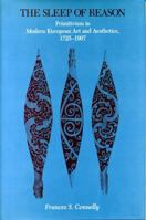 The Sleep of Reason: Primitivism in Modern European Art and Aesthetics, 1725-1907 0271013052 Book Cover