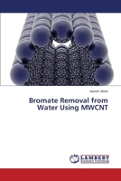 Bromate Removal from Water Using MWCNT 3659629634 Book Cover
