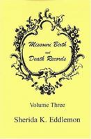 Missouri Birth and Death Records, Volume 3 0788417525 Book Cover