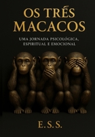 OS TRÊS MACACOS: UMA JORNADA PSICOLÓGICA, ESPIRITUAL E EMOCIONAL (Portuguese Edition) 6501884160 Book Cover
