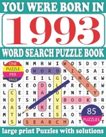 You Were Born in 1993: Word Search Puzzle Book: Get Stress-Free With Hours Of Fun Games For Seniors Adults And More With Solutions B09178ZT9R Book Cover