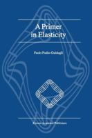 A Primer in Elasticity 0792366425 Book Cover