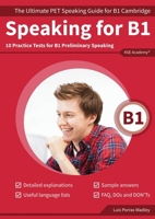 Speaking for B1: The Ultimate PET Speaking Guide for B1 Cambridge & 10 Practice Tests for B1 Preliminary Speaking 8409564335 Book Cover