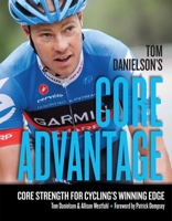 Tom Danielson's Core Advantage: Core Strength for Cycling's Winning Edge 193403097X Book Cover